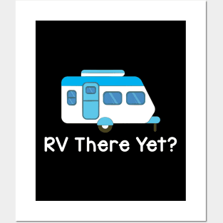 Funny RV There Yet Cute Camping & Glamping Camper Posters and Art